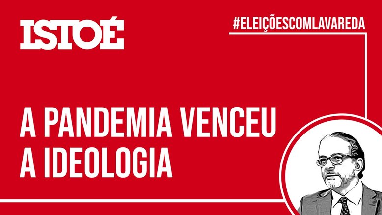 A pandemia venceu a ideologia - 13/11/2020