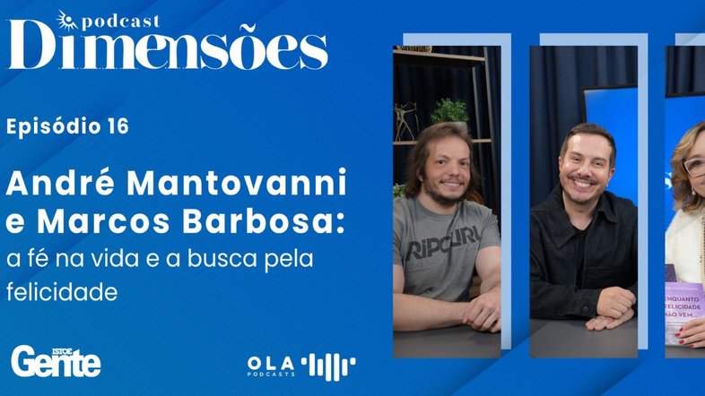 André Mantovanni e Marcos Barbosa: a fé na vida e a busca pela felicidade