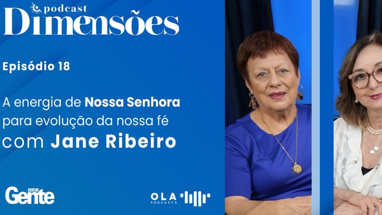 A energia de Nossa Senhora para evolução da nossa fé, com Jane Ribeiro