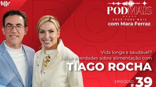 Vida longa e saudável? Mitos e verdades sobre alimentação, com Tiago Rocha