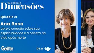 Ana Rosa abre o coração sobre sua espiritualidade e a certeza da Vida após a morte