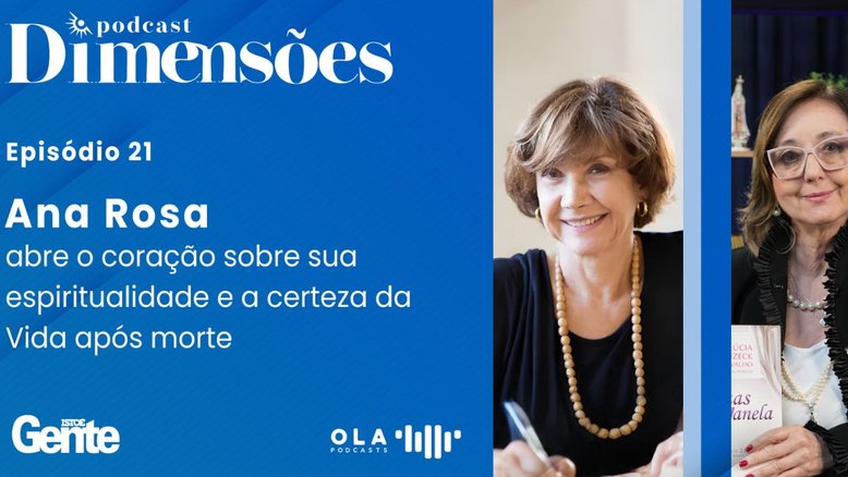 Ana Rosa abre o coração sobre sua espiritualidade e a certeza da Vida após a morte