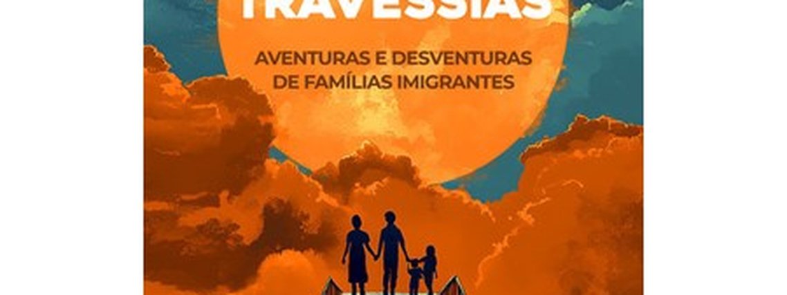 Capa do livro 'Travessias - Aventuras e Desventuras de Famílias Imigrantes'